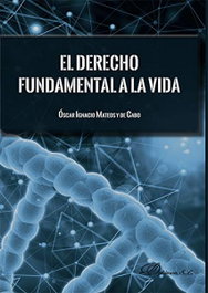 El derecho fundamental a la vida, Óscar Ignacio Mateos y de Cabo - DYKINSON