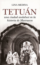 Tetuán, una ciudad andalusí en la historia de Marruecos, Lina Medina - Almuzara Editorial