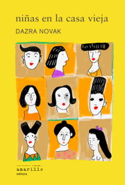Niñas en la casa vieja, Dazra Novak - AMARILLO EDITORA