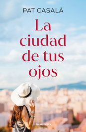 La ciudad de tus ojos, Pat Casalà - ROCA EDITORIAL