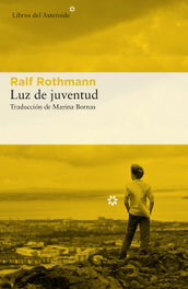 LUZ DE JUVENTUD, Ralf Rothmann - LIBROS DEL ASTEROIDE