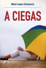A ciegas, Mikel López Echeverría - BETA III MILENIO