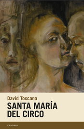 Santa María del Circo, David Toscana - CANDAYA