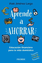 Aprende a ahorrar, Iñaki Jiménez Largo - PIRAMIDE