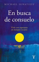 En busca de consuelo, Michael Ignatieff - TAURUS