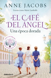 DEBOLSILLO, El Café del Ángel. Una época dorada (Café del Ángel 5) - Anne Jacobs