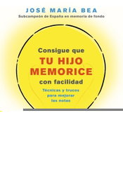 MARTINEZ ROCA, CONSIGUE QUE TU HIJO MEMORICE CON FACILIDAD, José María Bea