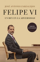 BOOKET, Felipe VI. Un rey en la adversidad - José Antonio Zarzalejos