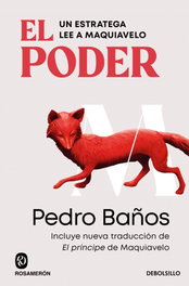 DEBOLSILLO, El poder. Un estratega lee a Maquiavelo - Pedro Baños