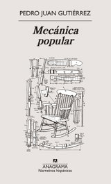 ANAGRAMA, MECANICA POPULAR, Pedro Juan Gutiérrez - ANAGRAMA