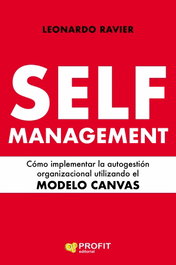 Self Management: Cómo implementar autogestión organizacional, Leonardo Esteban Ravier Rodriguez - PROFIT