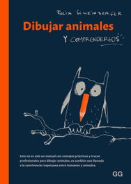 Dibujar animales y comprenderlos, Felix Scheinberger - GUSTAVO GILI