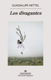 Los divagantes, Guadalupe Nettel - ANAGRAMA