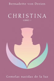 I.CHRISTINA:GEMELAS NACIDAS DE LA LUZ.(ESPIRITUALIDAD), Bernadette von Dreien - FARO EDITORIAL