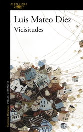 Vicisitudes, Luis Mateo Díez - ALFAGUARA