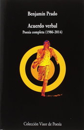 VISOR EDITORIAL, Acuerdo verbal. Poesía completa (1986-2014), Benjamín Prado - VISOR EDITORIAL