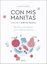 ZENITH, Con mis manitas. Descubre el Baby-Led Weaning - Clara Farràs