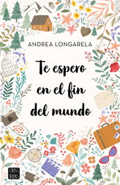 Te espero en el fin del mundo, Andrea Longarela - CROSSBOOKS