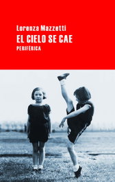 El cielo se cae, Lorenza Mazzetti - PERIFERICA EDITORIAL