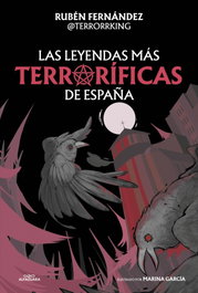 Las leyendas más terroríficas de España, Rubén Fernández - ALFAGUARA