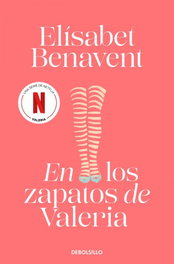 DEBOLSILLO, En los zapatos de Valeria, Elisabet Benavent - DEBOLSILLO