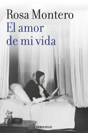 El amor de mi vida, Rosa Montero - DEBOLSILLO
