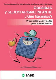 INDE, OBESIDAD Y SEDENTARISMO INFANTIL.¿QUÉ HACEMOS? - VV.AA.