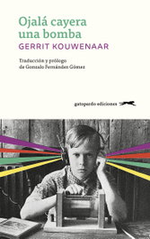 Ojalá cayera una bomba, Gerrit Kouwenaar - Gatopardo Ediciones
