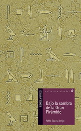 Bajo la sombra de la gran pirámide, Pablo Zapata Lerga - EDELVIVES