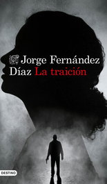 La traición, Jorge Fernández Díaz - DESTINO