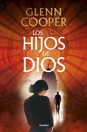 LOS HIJOS DE DIOS, Glenn Cooper - Grijalbo