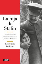 La hija de Stalin, Rosemary Sullivan - DEBATE