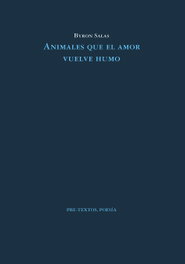 Animales que el amor vuelve humo, Byron Salas - PRE-TEXTOS