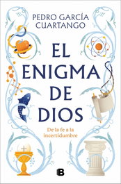 El enigma de Dios, Pedro García Cuartango - EDICIONES B