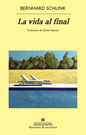 La vida al final, Bernhard Schlink - ANAGRAMA