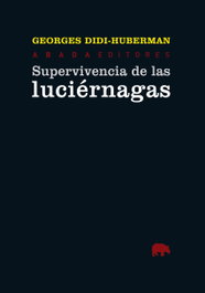 Supervivencia de las luciernagas, Georges Didi-Huberman - ABADA EDITORES