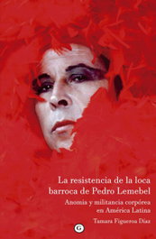 LA RESISTENCIA DE LA LOCA BARROCA DE PEDRO LEMEBEL, Tamana Figueroa Díaz - EGALES S.L.