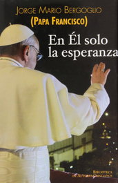 En El solo la esperanza, Jorge Mario Bergoglio - BIBL.AUTORES CRISTIANOS