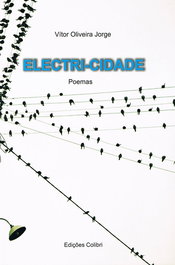 ELECTRI-CIDADE- POEMAS, Vítor Oliveira Jorge - EDIÇOES COLIBRI