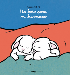 LIBROS DEL ZORRO ROJO Un beso para mi hermano, Adrien Albert - LIBROS DEL ZORRO ROJO