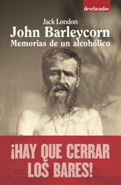 John Barleycorn: Memorias de un alcohólico, Jack London - GUILLERMO ESCOLAR