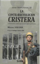 La Contrarrevolución cristera, Javier Pablo Olivera Ravasi - HOMOLEGENS EDITORIAL