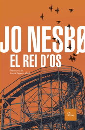 PROA EDICIONS, El rei d'Os, Jo Nesbø - PROA EDICIONS