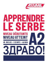 ASSIMIL, APPRENDRE LE SERBE : NIVEAU DÉBUTANTS : NIVEAU ATTEINT A2 - ASSIMIL