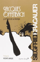 Jacques Offenbach y el París de su tiempo, Siegfried Kracauer - CAPITAN SWING LIBROS