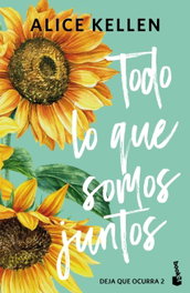 Todo lo que somos juntos, Alice Kellen - BOOKET