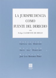 La jurisprudencia como fuente del derecho, Felipe Clemente Diego - COMARES