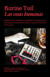 Las cosas humanas, Karine Tuil - ADRIANA HIDALGO, EDITORIAL