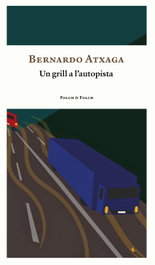 Un grill a l'autopista, Bernardo Atxaga - FOLCH & FOLCH