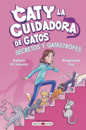 Caty la cuidadora de gatos 3: Secretos y gatástrofes, Stephanie Yue - MAEVA EDICIONES